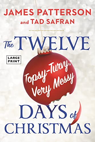 The Twelve Topsy-Turvy, Very Messy Days of Christmas: Inspiration for the Emmy-Winning Holiday Special -- James Patterson, Paperback