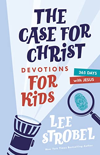 The Case for Christ Devotions for Kids: 365 Days with Jesus -- Lee Strobel, Hardcover