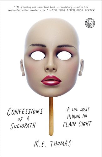 Confessions of a Sociopath: A Life Spent Hiding in Plain Sight -- M. E. Thomas, Paperback