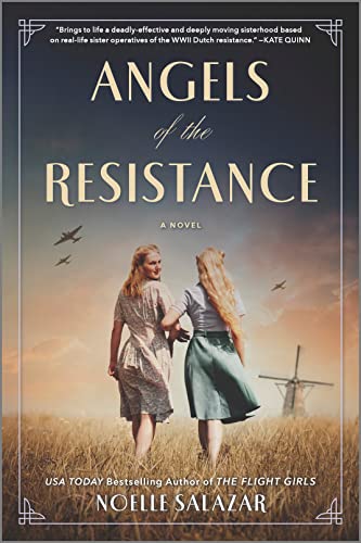 Angels of the Resistance: A Novel of Sisterhood and Courage in WWII -- Noelle Salazar, Paperback