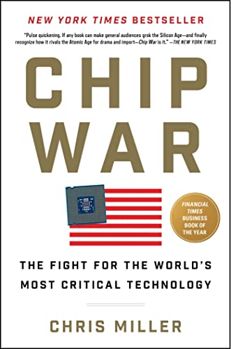 Chip War: The Fight for the World's Most Critical Technology by Miller, Chris