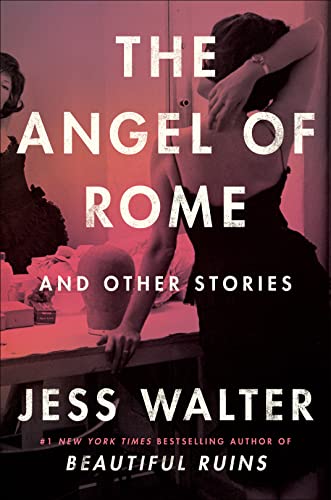 The Angel of Rome: And Other Stories -- Jess Walter, Hardcover