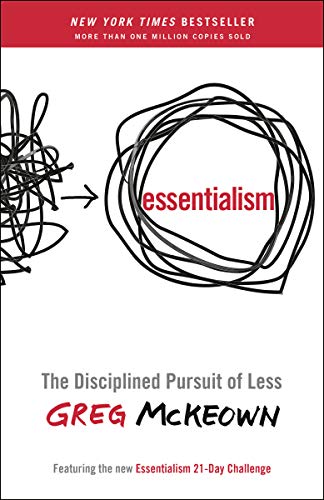 Essentialism: The Disciplined Pursuit of Less -- Greg McKeown, Paperback