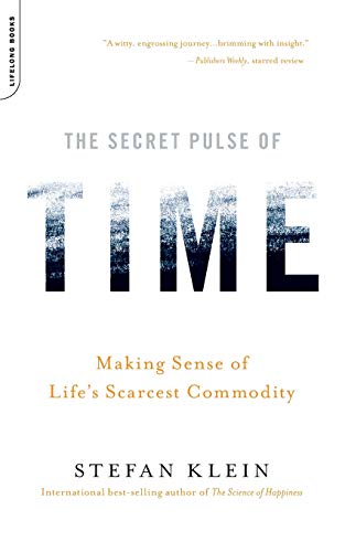 The Secret Pulse of Time: Making Sense of Life's Scarcest Commodity [Paperback] Klein, Stefan - Paperback