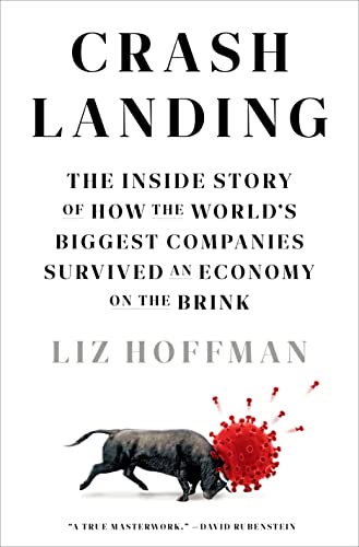 Crash Landing: The Inside Story of How the World's Biggest Companies Survived an Economy on the Brink -- Liz Hoffman - Hardcover