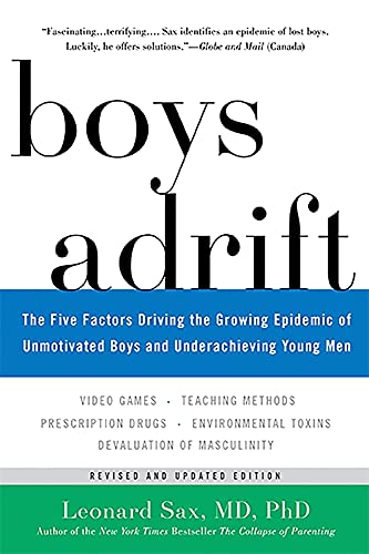 Boys Adrift: The Five Factors Driving the Growing Epidemic of Unmotivated Boys and Underachieving Young Men -- Leonard Sax, Paperback