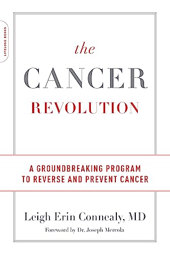 The Cancer Revolution: A Groundbreaking Program to Reverse and Prevent Cancer -- Leigh Erin Connealy, Paperback