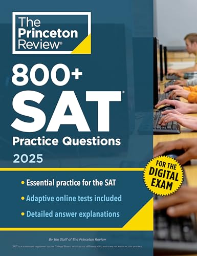 800+ SAT Practice Questions, 2025: In-Book + Online Practice Tests for the Digital SAT by The Princeton Review