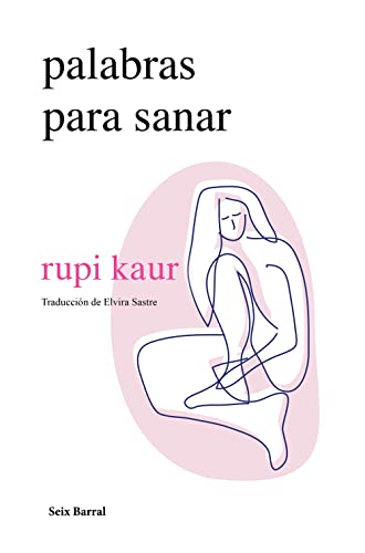 Palabras Para Sanar / Healing Through Words (Spanish Edition) by Kaur, Rupi