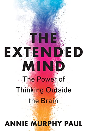 The Extended Mind: The Power of Thinking Outside the Brain -- Annie Murphy Paul - Paperback