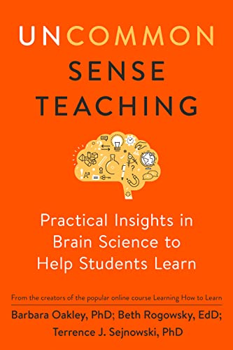Uncommon Sense Teaching: Practical Insights in Brain Science to Help Students Learn -- Barbara Oakley - Paperback