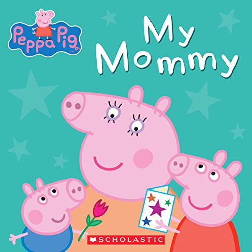 My Mommy (Peppa Pig) -- Scholastic - Board Book