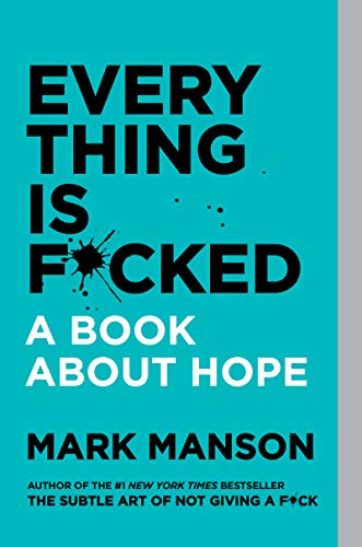 Everything Is F*cked -- Mark Manson - Paperback