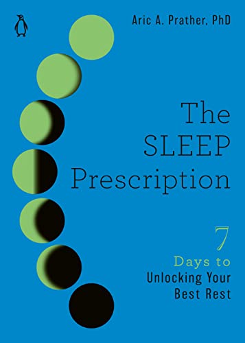 The Sleep Prescription: Seven Days to Unlocking Your Best Rest -- Aric A. Prather, Paperback