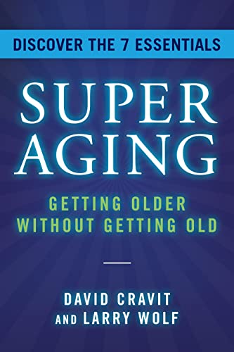 Superaging: Getting Older Without Getting Old by Cravit, David