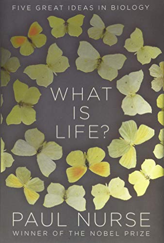 What Is Life?: Five Great Ideas in Biology -- Paul Nurse, Hardcover