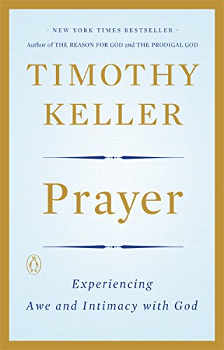 Prayer: Experiencing Awe and Intimacy with God -- Timothy Keller, Paperback