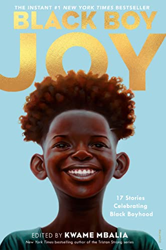 Black Boy Joy: 17 Stories Celebrating Black Boyhood -- Kwame Mbalia - Paperback