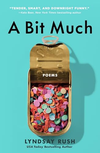 A Bit Much: Poems by Rush, Lyndsay