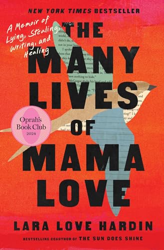 The Many Lives of Mama Love (Oprah's Book Club): A Memoir of Lying, Stealing, Writing, and Healing by Hardin, Lara Love