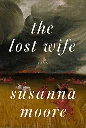 The Lost Wife -- Susanna Moore, Hardcover