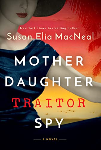 Mother Daughter Traitor Spy -- Susan Elia MacNeal - Hardcover