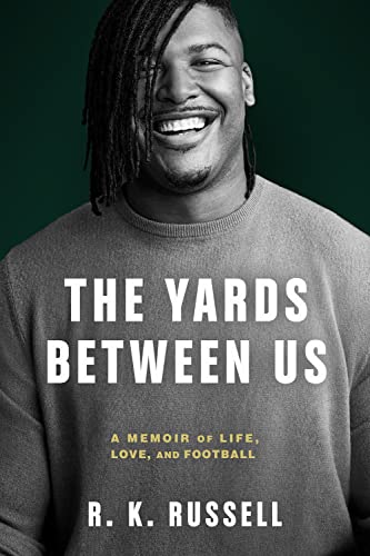 The Yards Between Us: A Memoir of Life, Love, and Football by Russell, R. K.