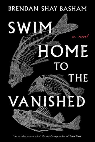 Swim Home to the Vanished -- Brendan Shay Basham - Hardcover
