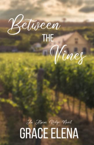 Between the Vines: A Small Town Romance by Elena, Grace