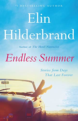 Endless Summer: Stories from Days That Last Forever -- Elin Hilderbrand - Hardcover