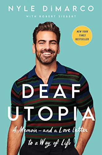 Deaf Utopia: A Memoir--And a Love Letter to a Way of Life -- Nyle DiMarco - Hardcover