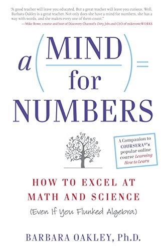 A Mind for Numbers: How to Excel at Math and Science (Even If You Flunked Algebra) -- Barbara Oakley, Paperback