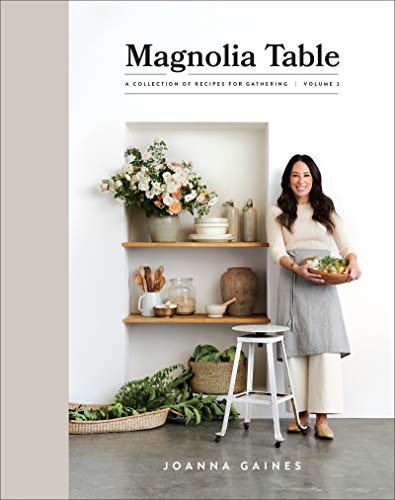 Magnolia Table, Volume 2: A Collection of Recipes for Gathering -- Joanna Gaines, Hardcover