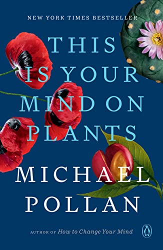 This Is Your Mind on Plants -- Michael Pollan - Paperback