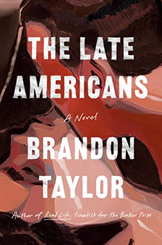 The Late Americans -- Brandon Taylor, Hardcover