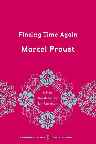 Finding Time Again: In Search of Lost Time, Volume 7 (Penguin Classics Deluxe Edition) [Paperback] Proust, Marcel and Patterson, Ian - Paperback