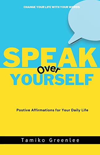 Speak Over Yourself: Positive Affirmations for your daily life by Greenlee, Tamiko
