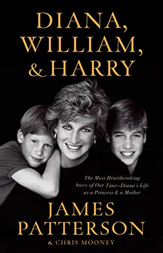 Diana, William, and Harry: The Heartbreaking Story of a Princess and Mother -- James Patterson, Hardcover