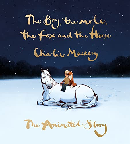 The Boy, the Mole, the Fox and the Horse: The Animated Story -- Charlie Mackesy, Hardcover