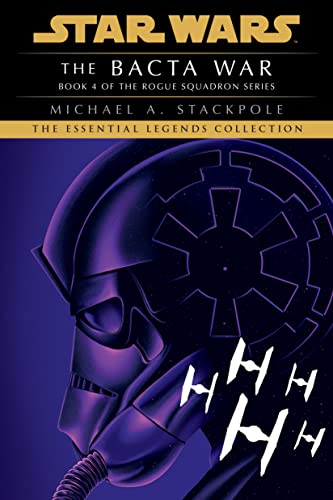 The Bacta War: Star Wars Legends (Rogue Squadron) -- Michael A. Stackpole, Paperback