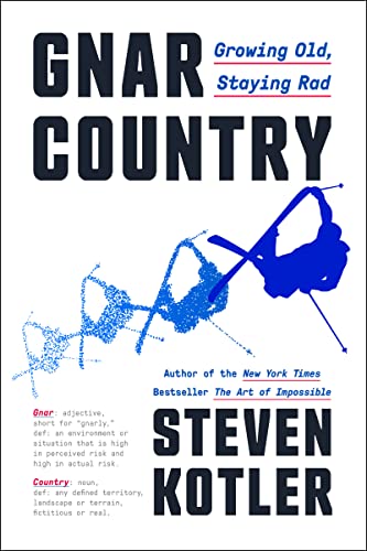 Gnar Country: Growing Old, Staying Rad -- Steven Kotler - Hardcover