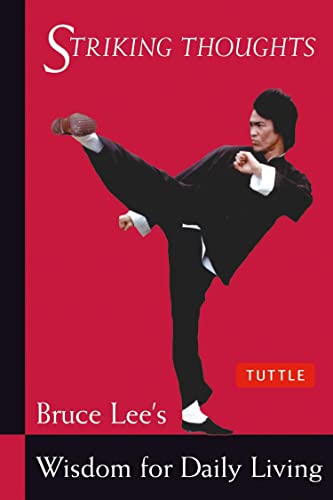 Striking Thoughts: Bruce Lee's Wisdom for Daily Living -- Bruce Lee, Paperback