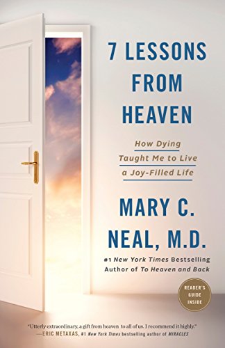 7 Lessons from Heaven: How Dying Taught Me to Live a Joy-Filled Life -- Mary C. Neal, Paperback