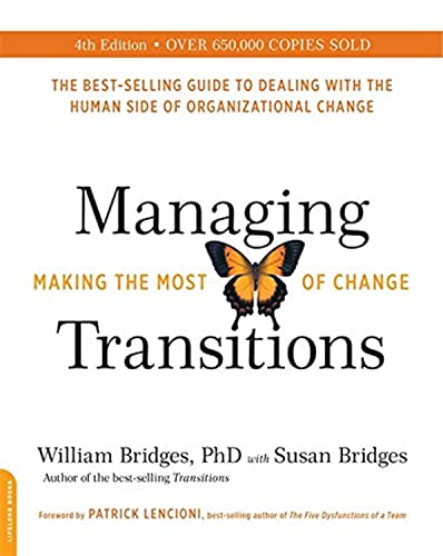 Managing Transitions (25th Anniversary Edition): Making the Most of Change -- William Bridges - Paperback