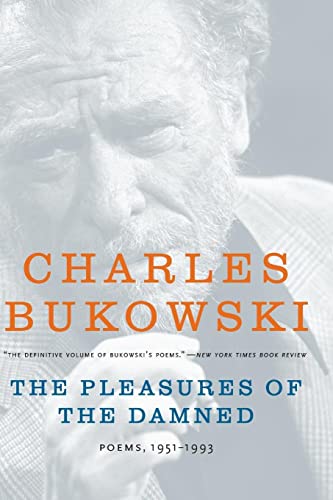 The Pleasures of the Damned: Poems, 1951-1993 -- Charles Bukowski - Paperback