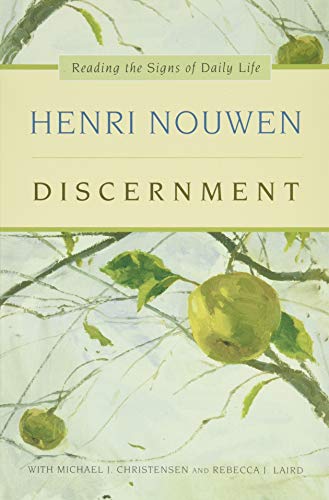 Discernment: Reading the Signs of Daily Life -- Henri J. M. Nouwen, Paperback