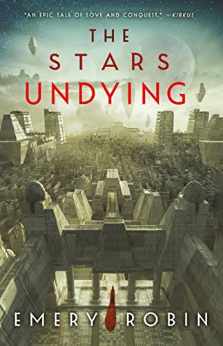 The Stars Undying -- Emery Robin, Hardcover