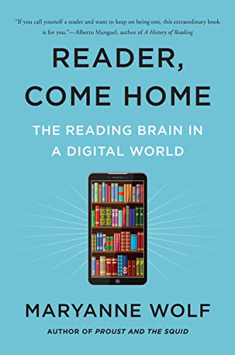 Reader, Come Home: The Reading Brain in a Digital World -- Maryanne Wolf, Paperback