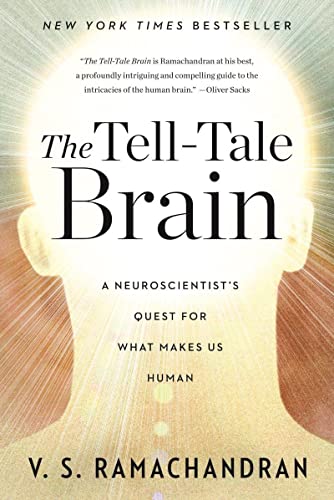 The Tell-Tale Brain: A Neuroscientist's Quest for What Makes Us Human -- V. S. Ramachandran, Paperback