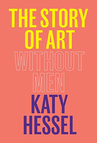 The Story of Art Without Men -- Katy Hessel, Hardcover